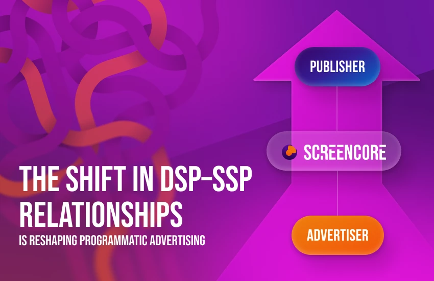 The Shift in DSP-SSP Relationships Is Reshaping Programmatic Advertising